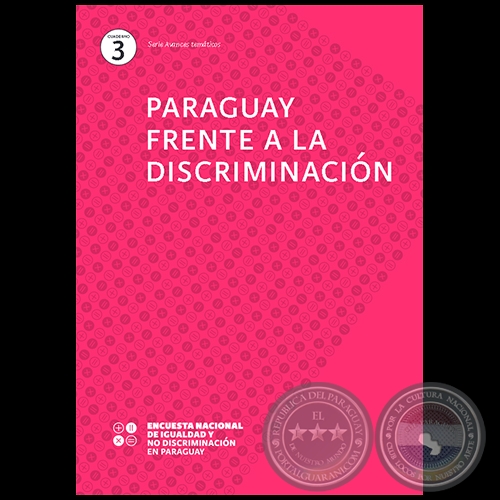 PARAGUAY FRENTE A LA DISCRIMINACIN - Cuaderno 3 - Equipo de investigacin: PATRICIO DOBRE, MYRIAN GONZLEZ VERA, CLYDE SOTO, LILIAN SOTO - Ao 2019 